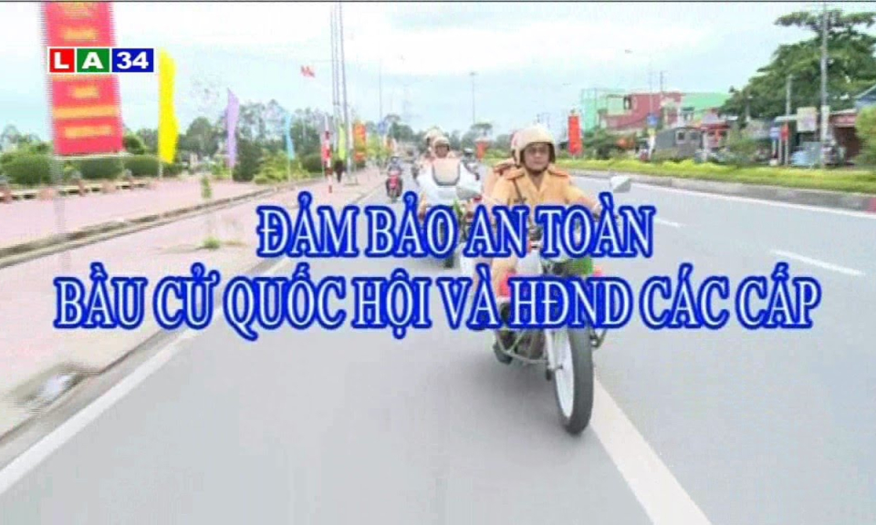 Đảm bảo an toàn bầu cử Quốc Hội &#038; HĐND các cấp