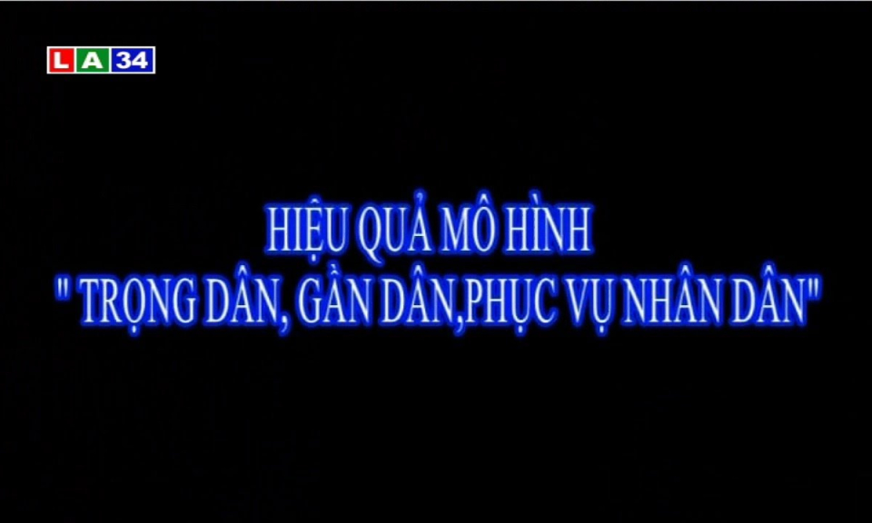 Hiệu quả mô hình &#8220;trọng dân,gần dân,phục vụ nhân dân&#8221;