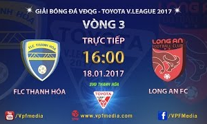 Trực tiếp vòng 3 V.League 2017: FLC Thanh Hóa vs Long An