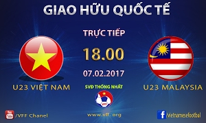 Trực tiếp giao hữu quốc tế: U23 Việt Nam vs U23 Malaysia