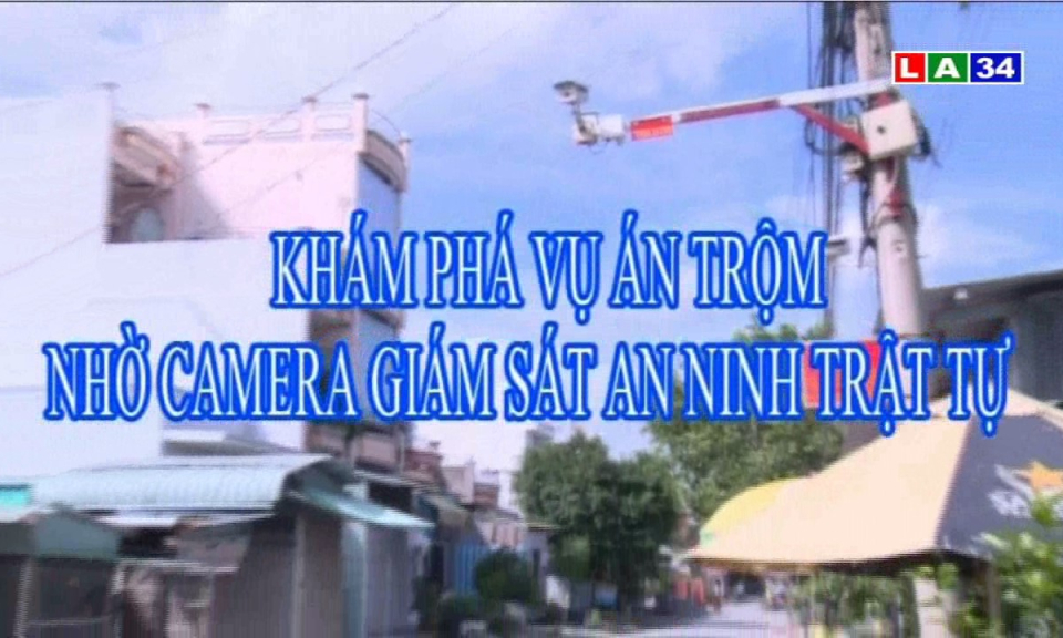 Khám phá vụ án trộm nhờ camera giám sát an ninh trật tự