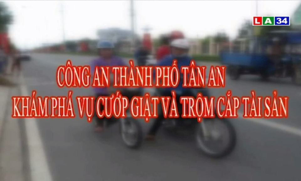 Công an thành phố Tân An khám phá vụ cướp giật và trộm cắp tài sản