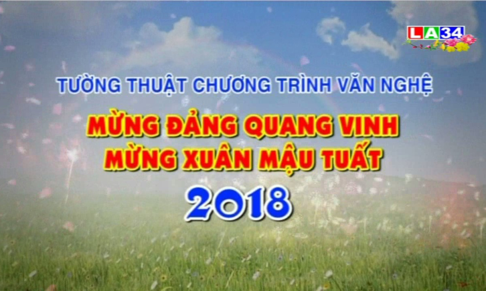 Chương trình văn nghệ &#8220;Mừng Đảng Quang Vinh &#8211; Mừng Xuân Mậu Tuất 2018&#8221;