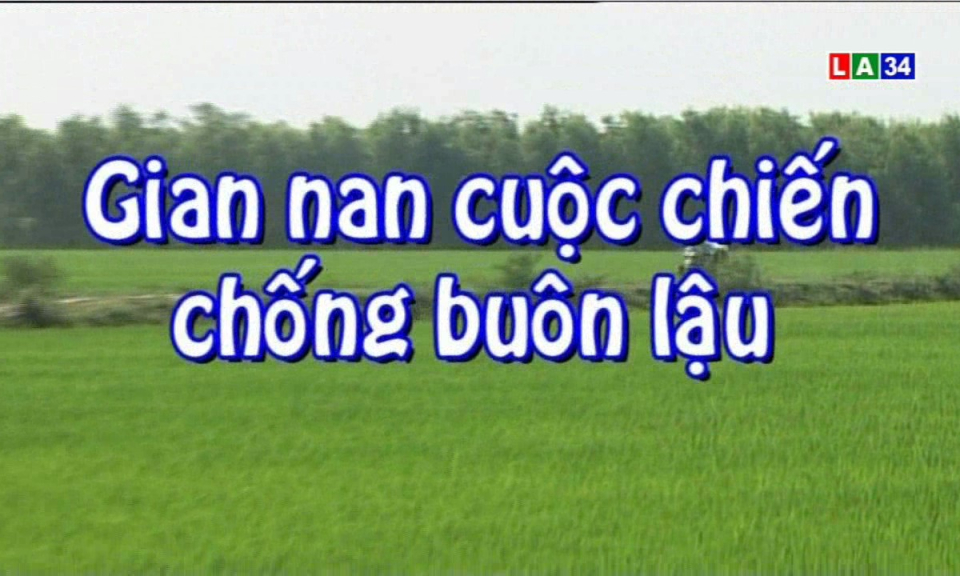 Phóng sự: Gian nan cuộc chiến chống buôn lậu