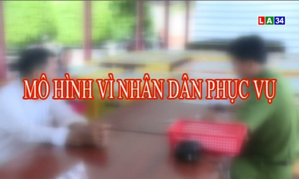 An ninh Long An: Mô hình vì nhân dân phục vụ