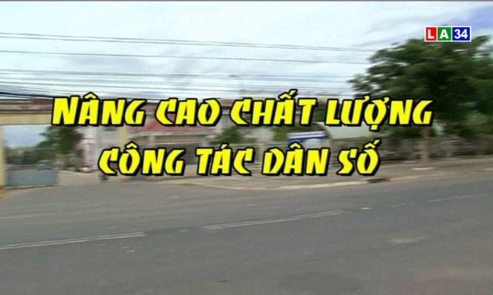 Phóng sự: Nâng cao chất lượng công tác dân số