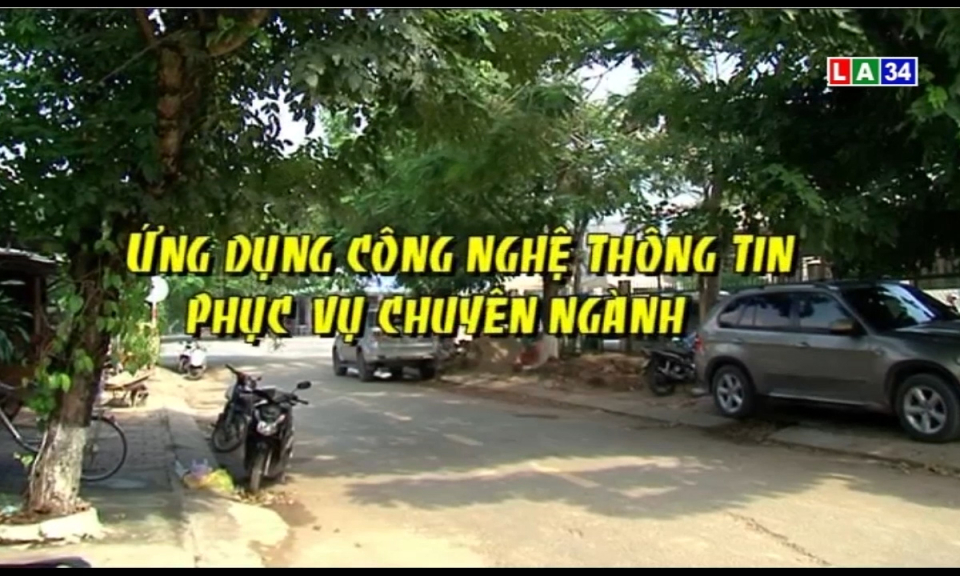 Phóng sự: Ứng dụng công nghệ thông tin phục vụ chuyên ngành