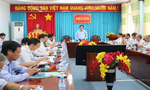 Bí thư Tỉnh ủy-Chủ tịch HĐND tỉnh Phạm Văn Rạnh làm việc với Ban TV Huyện ủy Tân Trụ