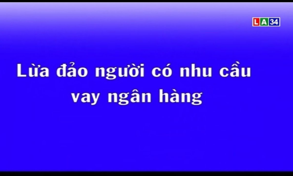 Lừa đảo người có nhu cầu vay ngân hàng