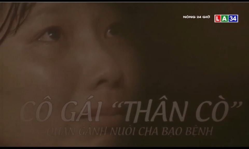 Cô gái &#8216;thân cò&#8217; quặn gánh nuôi cha bạo bệnh