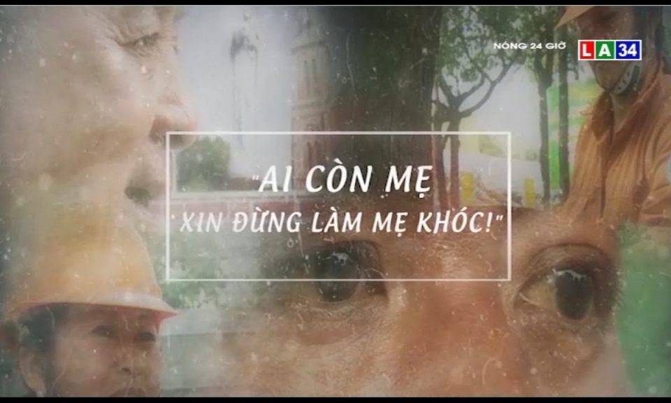 &#8220;Ai còn mẹ xin đừng làm mẹ khóc!&#8221;