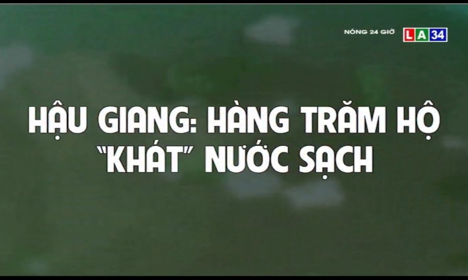 Hậu Giang: hàng trăm hộ dân &#8220;khát&#8221; nước sạch