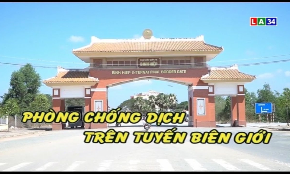 Phóng sự: Phòng chống dịch trên tuyến biên giới