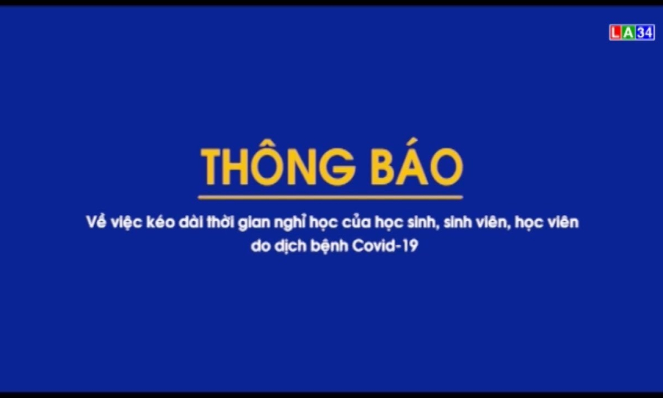 Thông báo của UBND tỉnh Long An về việc cho HS, SV nghỉ học đến cuối tháng 2.2020