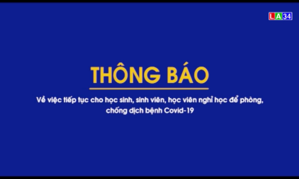 THÔNG BÁO tiếp tục cho HS nghỉ học phòng tránh dịch bệnh Covid -19