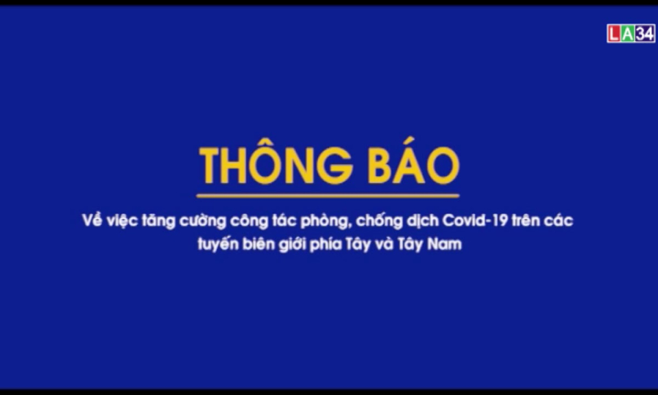 Thông báo: Tăng cường phòng chống Covid -19 trên tuyến biên giới