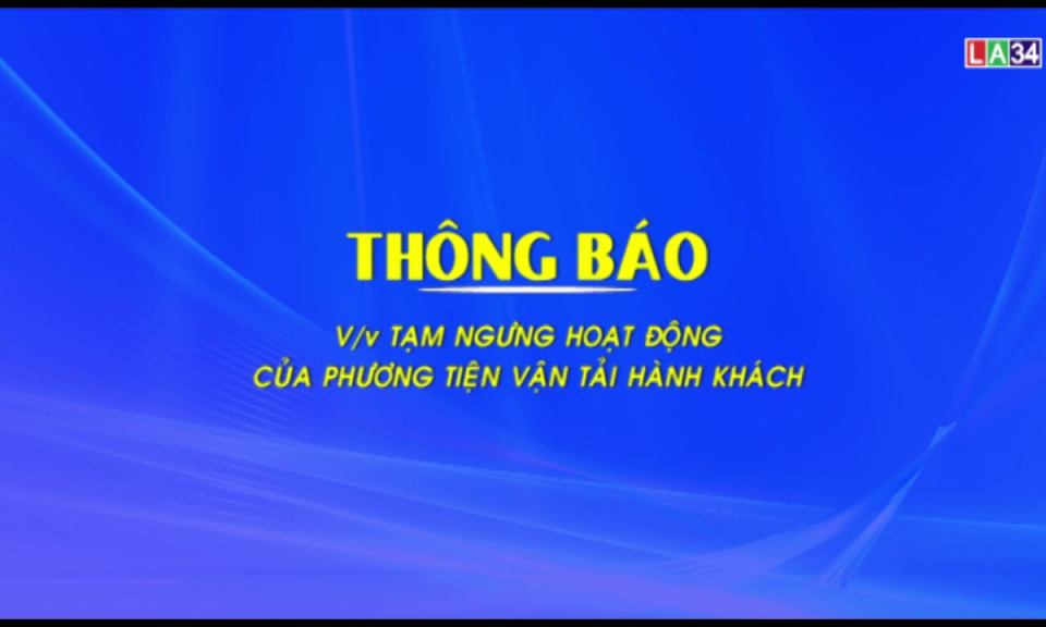 THÔNG BÁO Long An tạm ngưng hoạt động của phương tiện vận tải hành khách