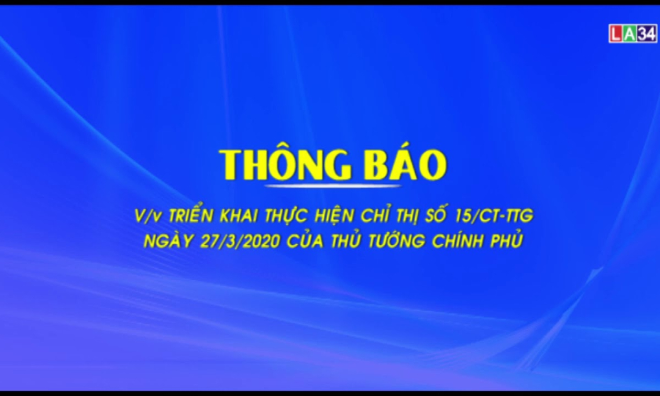 THÔNG BÁO Triển khai thực hiện chỉ thị số 15/CT-TTG ngày 27-3-2020 của Thủ tướng Chính phủ