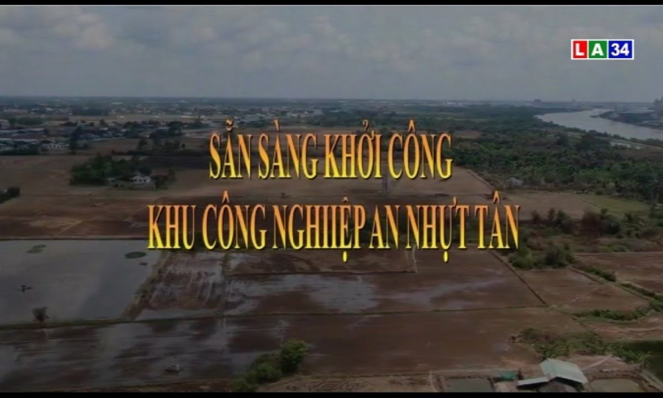 Phóng sự: Sẵn sàng khởi công khu công nghiệp An Nhựt Tân