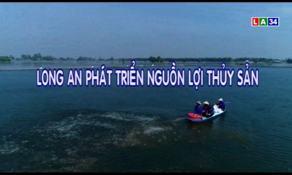 Phóng sự: Long An phát triển nguồn lợi thủy sản