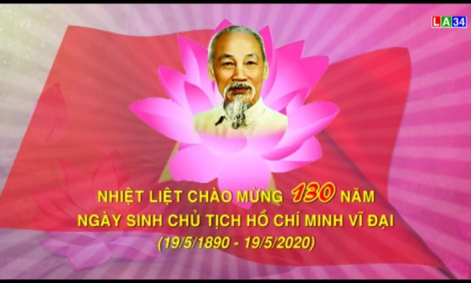 Nhiệt liệt chào mừng 130 năm ngày sinh Chủ tịch Hồ Chí Minh (19/5/1890 – 19/5/2020)