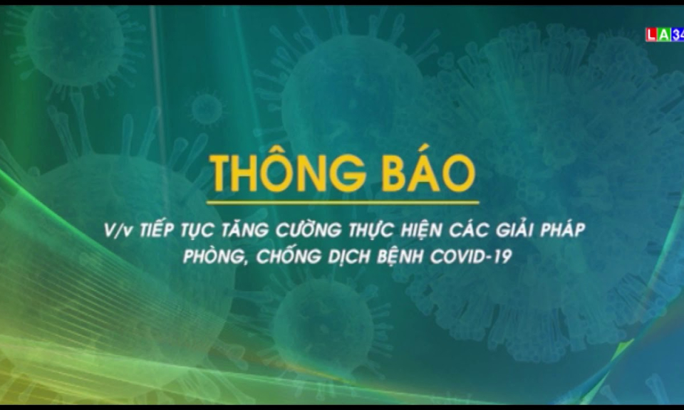 THÔNG BÁO Tiếp tục tăng cường thực hiện các giải pháp phòng chống dịch Covid-19