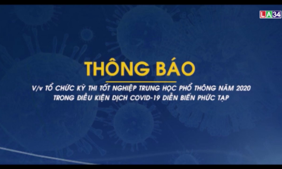 THÔNG BÁO Tổ chức kỳ thi tốt nghiệp trung học phổ thông năm 2020 trong điều kiện dịch Covid-19 diễn biến phức tạp