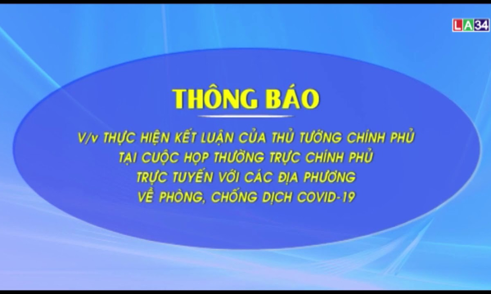 THÔNG BÁO Thực hiện kết luận của Thủ tướng Chính phủ tại cuộc họp thường trực Chính phủ trực tuyến với các địa phương về phòng, chống dịch Covid-19