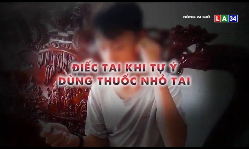 Điếc tai do tự ý dùng thuốc nhỏ tai