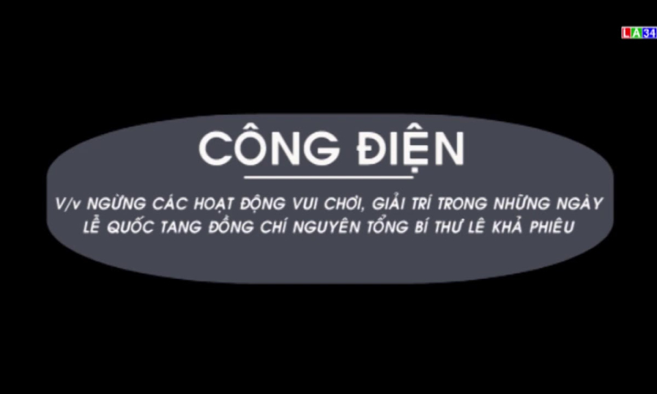 CÔNG ĐIỆN Ngừng các hoạt động vui chơi, giải trí trong những ngày Lễ Quốc tang đồng chí nguyên Tổng Bí thư Lê Khả Phiêu