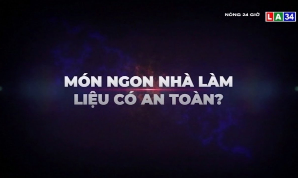 Món ngon nhà làm liệu có an toàn?