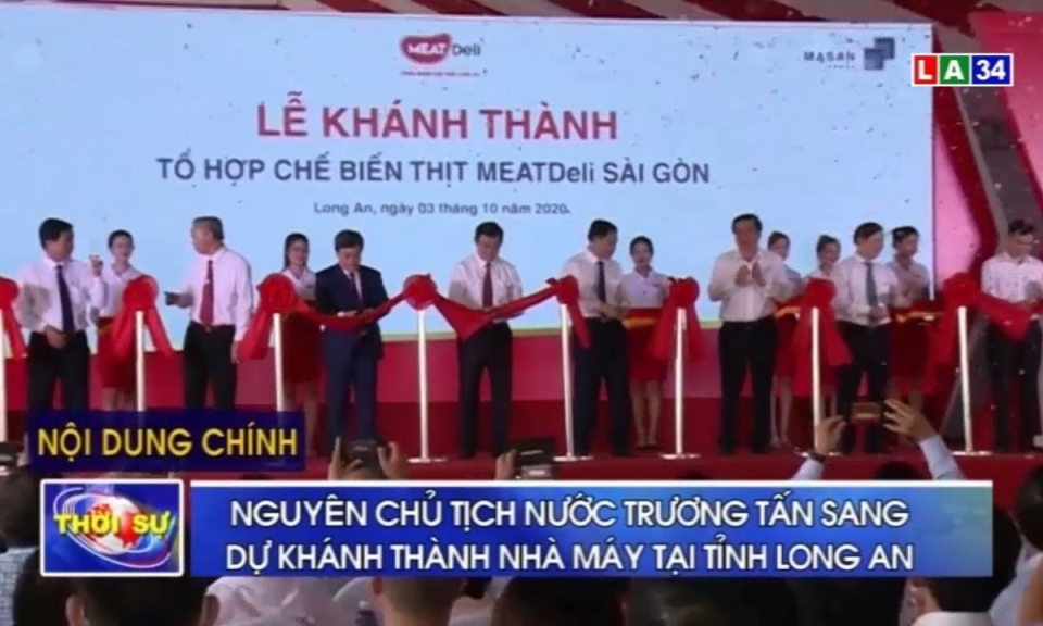 Nguyên Chủ tịch nước Trương Tấn Sang dự lễ khánh thành nhà máy tại tỉnh Long An