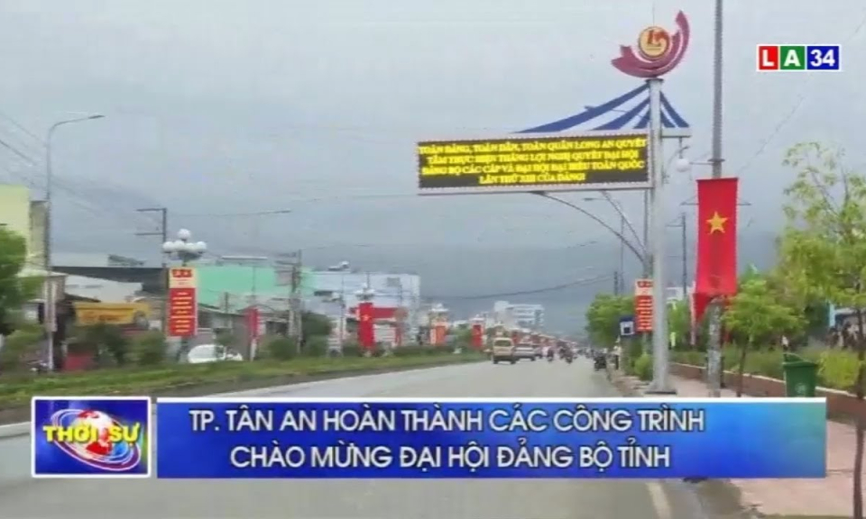 TP.Tân An hoàn thành các công trình chào mừng Đại hội Đảng bộ tỉnh