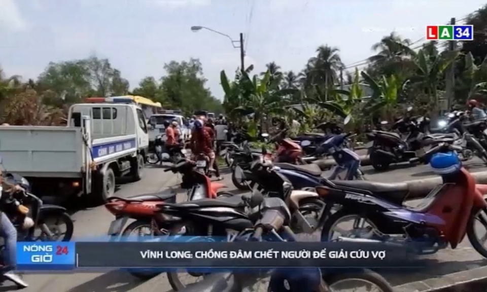 Vĩnh Long: Chồng đâm chết người để giải cứu vợ