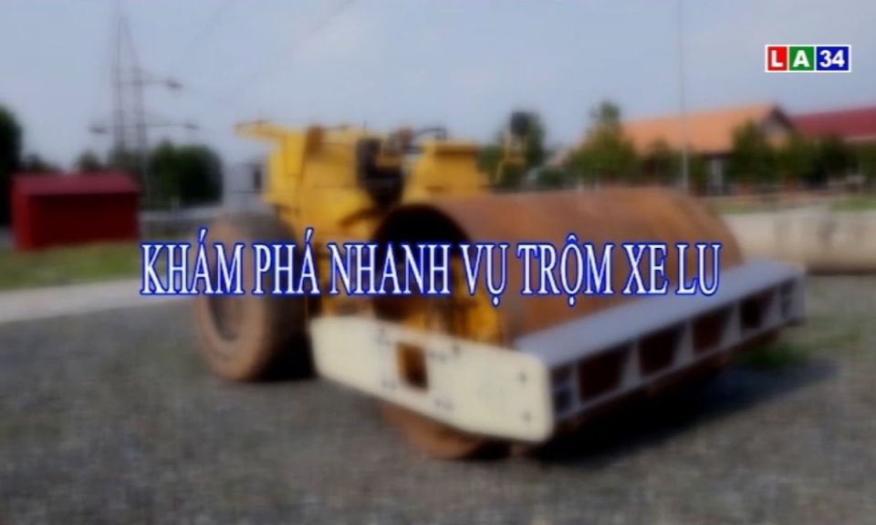 Khám phá nhanh vụ trộm xe lu