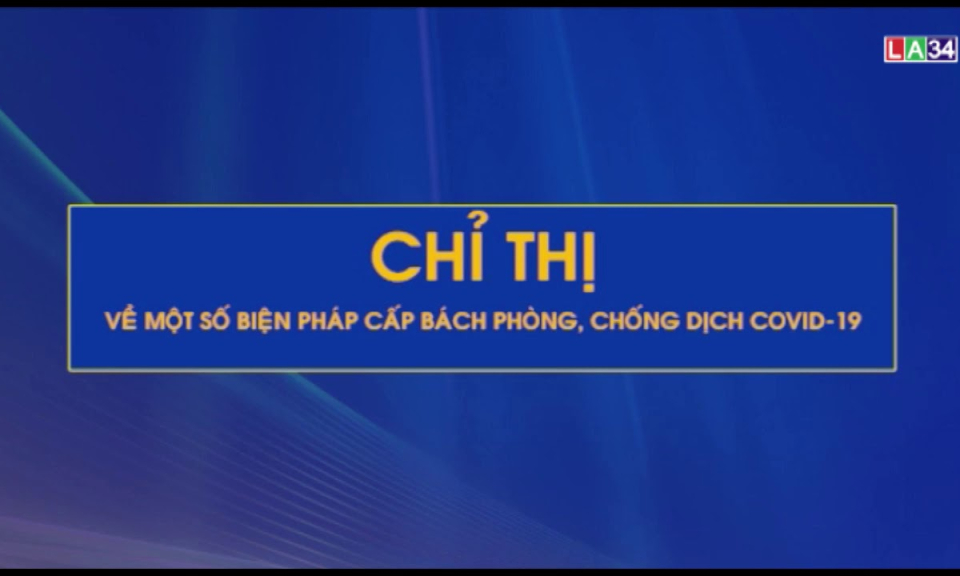 CHỈ THỊ Về một số biện pháp cấp bách phòng, chống dịch Covid-19