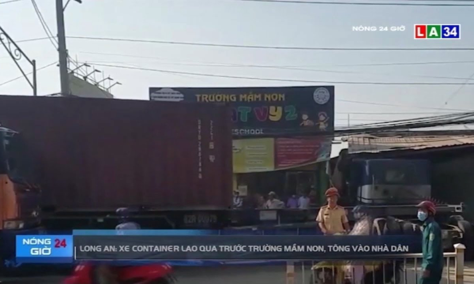 Long An: Xe container lao qua trước trường mầm non, tông vào nhà dân