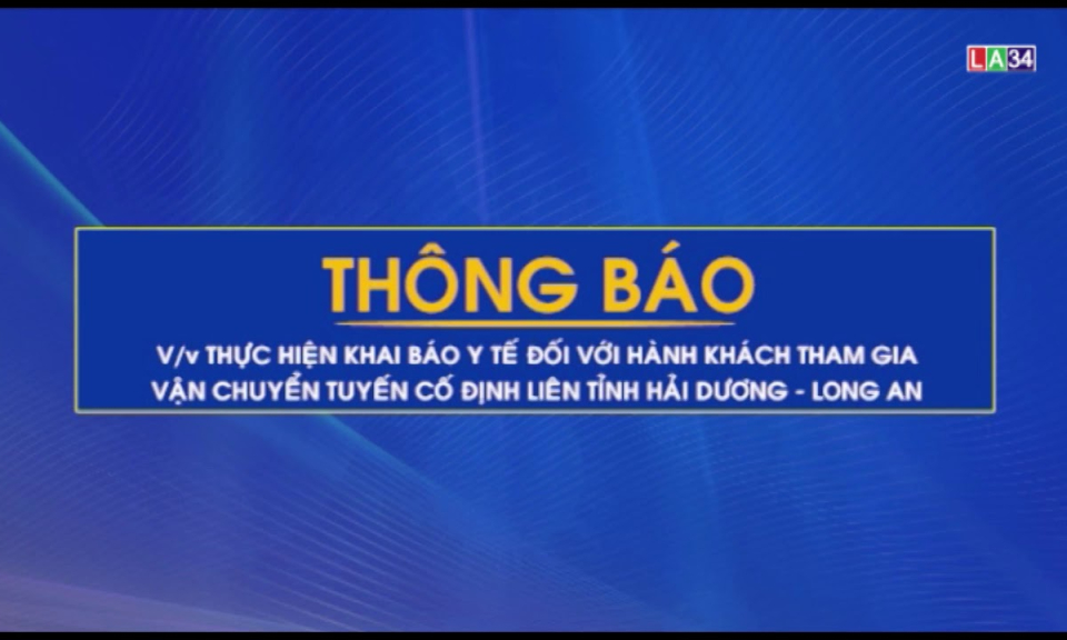 THÔNG BÁO Thực hiện khai báo y tế đối với hành khách tham gia vận chuyển tuyến cố định tỉnh Hải Dương &#8211; Long An