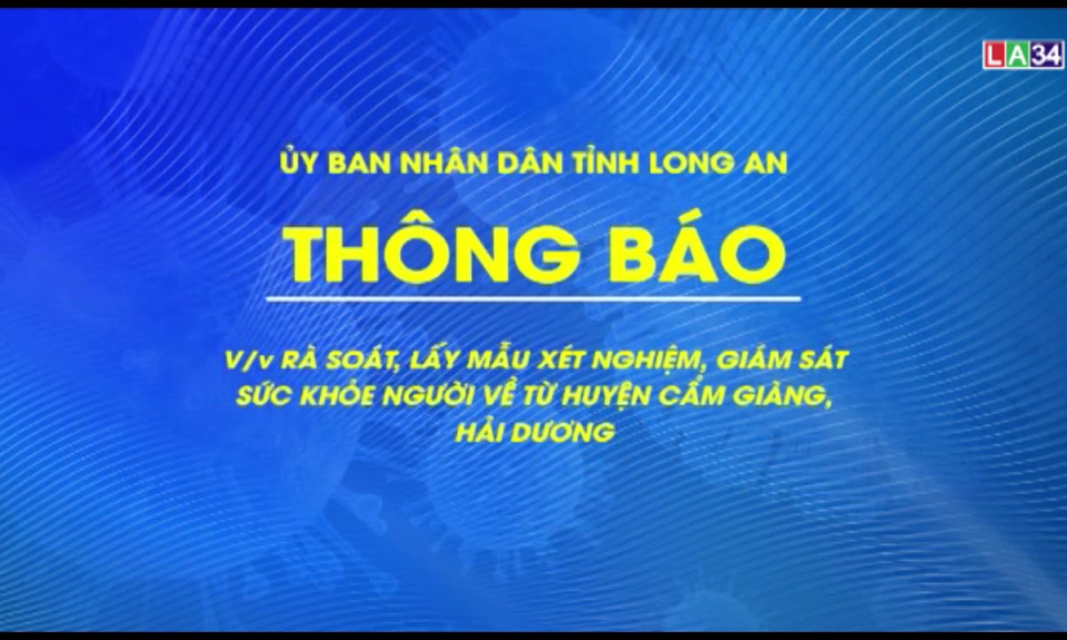 THÔNG BÁO Rà soát, lấy mẫu xét nghiệm, giám sát sức khỏe người về từ huyện Cẩm Giàng, Hải Dương