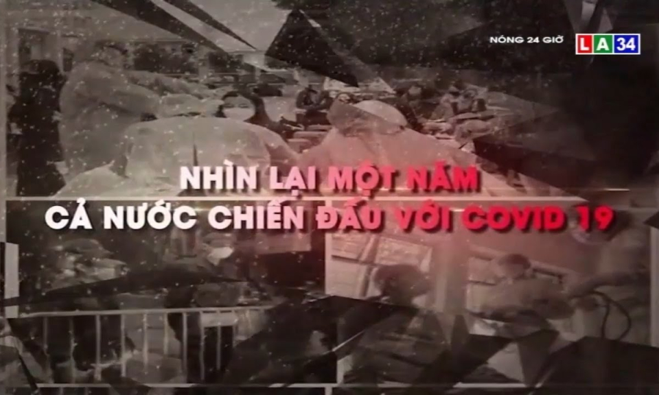 Nhìn lại một năm cả nước chiến đấu với Covid-19