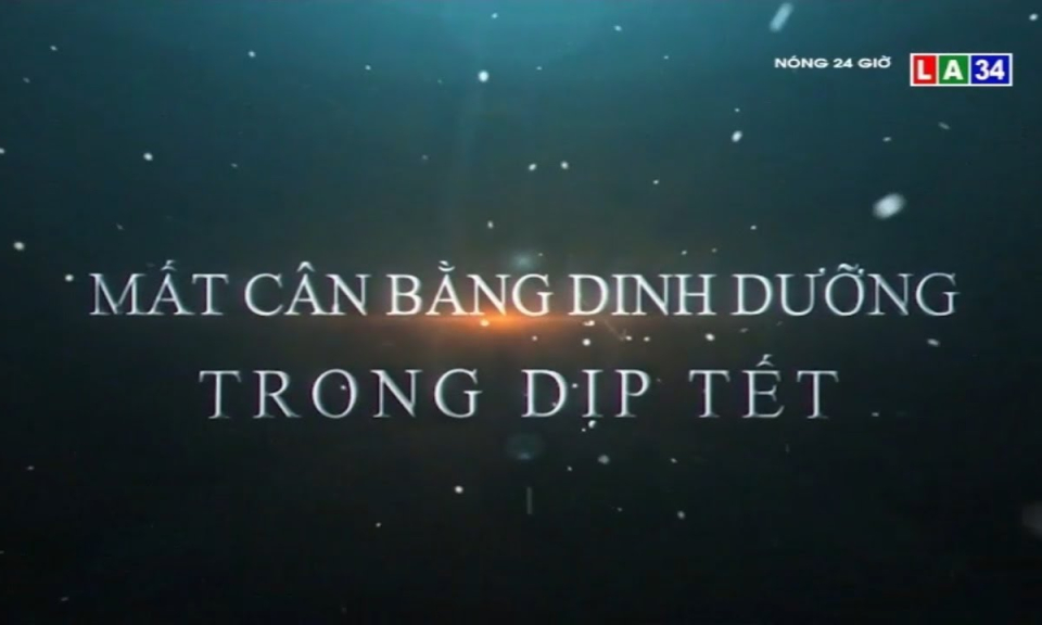 Mất cân bằng dinh dưỡng trong dịp Tết