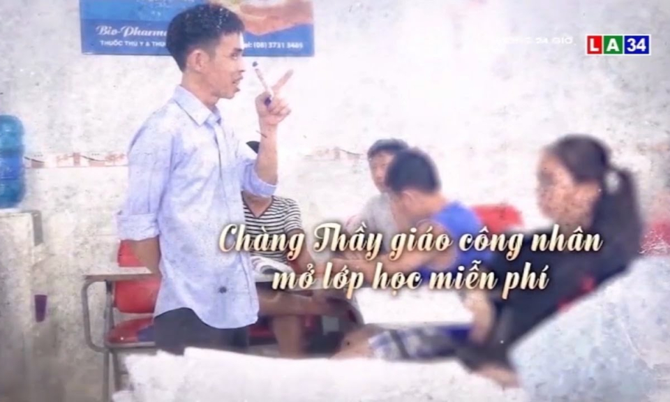 Chàng Thầy giáo công nhân mở lớp học miễn phí