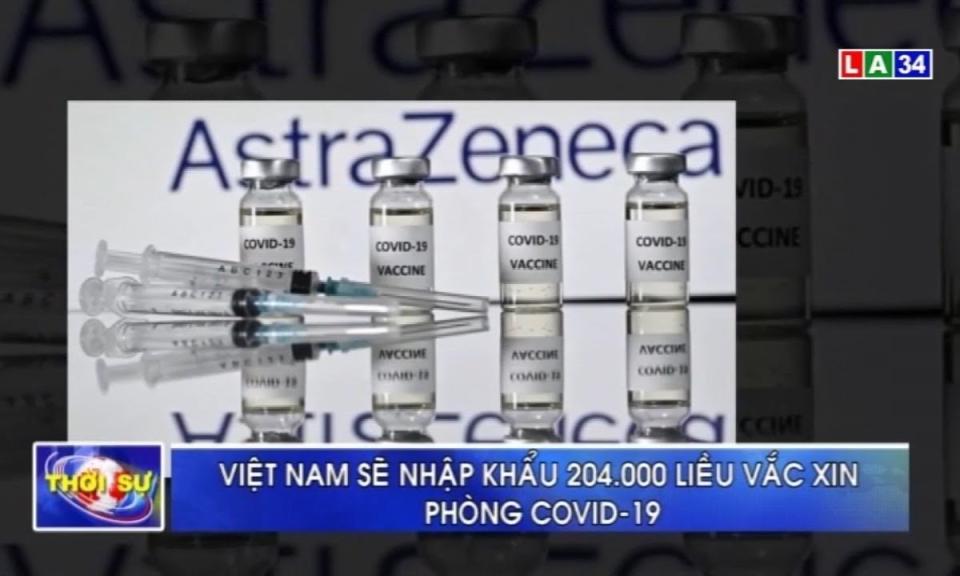 Việt Nam sẽ nhập khẩu 204.000 liều vaccine phòng Covid-19