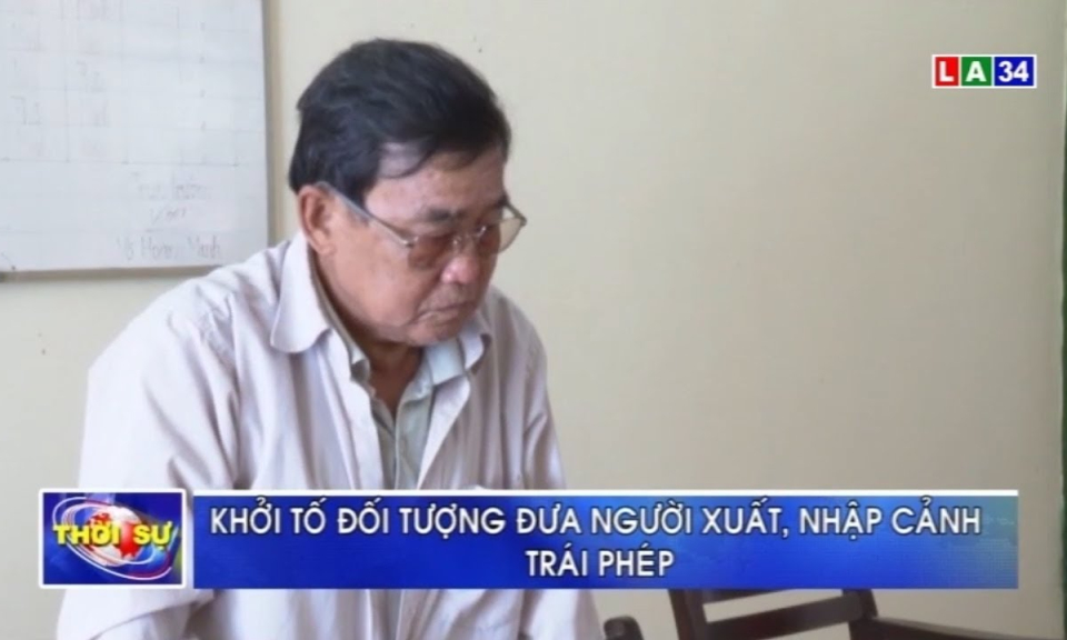 Long An: Khởi tố đối tượng đưa người xuất, nhập cảnh trái phép