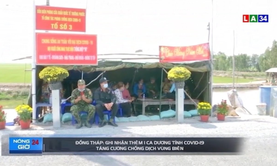 Đồng Tháp: Ghi nhận thêm 1 ca dương tính Covid-19 &#8211; Tăng cường chống dịch vùng biên
