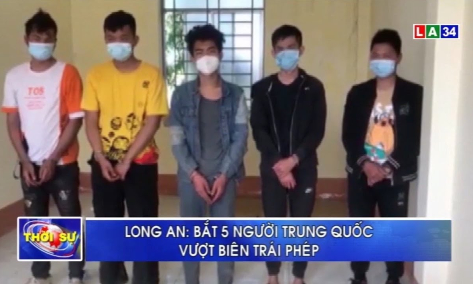 Long An: Bắt 5 người Trung Quốc vượt biên trái phép