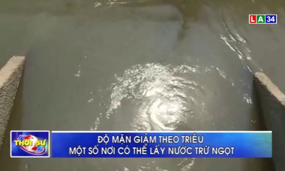 Độ mặn giảm theo triều, một số nơi có thể lấy nước trữ ngọt