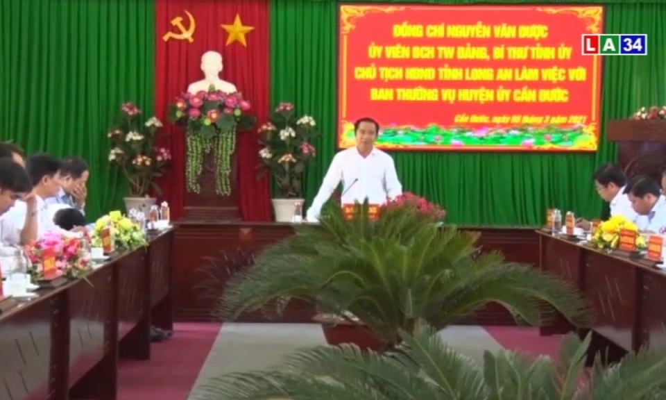 Bí thư Tỉnh ủy Long An &#8211; Nguyễn Văn Được làm việc với Ban thường vụ huyện Cần Đước