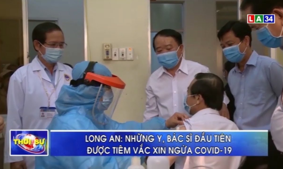 Long An: Những y, bác sĩ đầu tiên được tiêm vaccine ngừa Covid-19