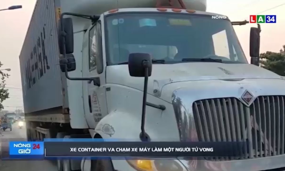 Bến Lức: Xe container va chạm xe máy làm một người tử vong